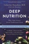 Alt text: A promotional image featuring the book "Deep Nutrition" by Catherine Shanahan, M.D., co-authored by Luke Shanahan. The cover highlights the benefits of traditional foods for optimal health and includes phrases like "Lose Weight," "Sharpen Your Mind," and "Look and Feel Younger." There are also visual elements of fruits and vegetables representing natural foods.