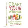 Craft Your Wellness: Balance Your Mind, Body, and Spirit